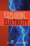 Exploring The Value Of Electricity di P.E. Gellings edito da River Publishers
