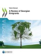 A Review of Georgian Emigrants di Oecd edito da Org. for Economic Cooperation & Development