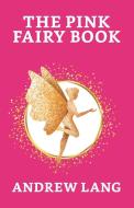 The Pink Fairy Book di Andrew Lang edito da True Sign Publishing House