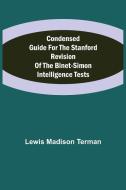 Condensed Guide for the Stanford Revision of the Binet-Simon Intelligence Tests di Lewis Madison Terman edito da Alpha Editions