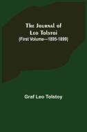 The Journal of Leo Tolstoi (First Volume-1895-1899) di Graf Leo Tolstoy edito da Alpha Editions
