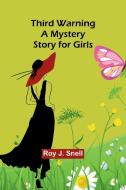 Third Warning A Mystery Story for Girls di Roy J Snell edito da ALPHA ED
