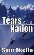 Tears of a Nation di Sam Okello edito da Sahel Books Inc.