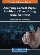 Analyzing Current Digital Healthcare Trends Using Social Networks edito da IGI Global