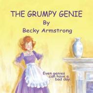 The Grumpy Genie di Becky Armstrong edito da Independently Published