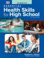Essential Health Skills for High School di Catherine A Sanderson, Mark Zelman, Diane Farthing, Melanie Lynch, Melissa Munsell edito da Goodheart-Wilcox Publisher