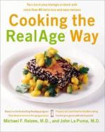 Cooking the Realage Way: Turn Back Your Biological Clock with More Than 80 Delicious and Easy Recipes di Michael F. Roizen, M. D. La Puma, John M. D. La Puma edito da William Morrow & Company