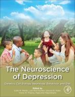The Neuroscience of Depression: Genetics, Cell Biology, Neurology, Behaviour and Diet edito da ACADEMIC PR INC