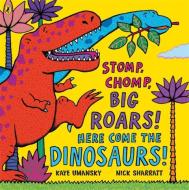 Stomp, Chomp, Big Roars! Here Come the Dinosaurs! di Kaye Umansky edito da Penguin Books Ltd