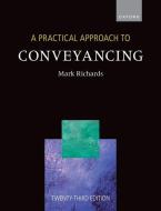 A Practical Approach To Conveyancing di Mark Richards edito da Oxford University Press