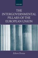 The Intergovernmental Pillars of the European Union di Eileen Denza edito da OXFORD UNIV PR