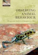 Observing Animal Behaviour: Design and Analysis of Quantitive Controls di Marian Stamp Dawkins edito da OXFORD UNIV PR