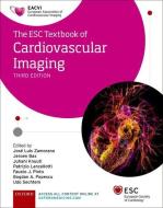 The Esc Textbook Of Cardiovascular Imaging di Jose Luis Zamorano edito da Oxford University Press