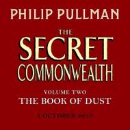 The Secret Commonwealth: The Book Of Dust Volume Two di Philip Pullman edito da Penguin Books Ltd