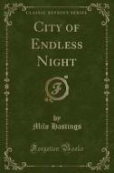 City Of Endless Night (classic Reprint) di Milo Hastings edito da Forgotten Books