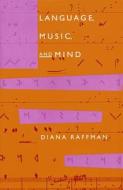 Language, Music & Mind di Diana Raffman edito da MIT Press