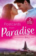 Postcards From Paradise: Bali di Becky Wicks, Tara Pammi, Kira Sinclair edito da HarperCollins Publishers