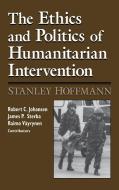 Ethics and Politics of Humanitarian Intervention di Stanley Hoffmann edito da University of Notre Dame Press