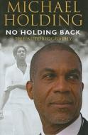 No Holding Back: The Autobiography di Michael Holding edito da George Weidenfeld & Nicholson