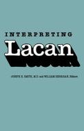 Interpreting Lacan di Joseph H. Smith edito da Yale University Press