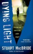 Dying Light di Stuart MacBride edito da St. Martin's Press
