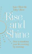 RISE AND SHINE di KATE OLIVER TOBY OLI edito da LITTLE BROWN HARDBACKS (A & C)