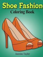 Shoe Fashion Coloring Book di Jasmine Taylor edito da LULU PR