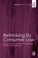 Rethinking EU Consumer Law di Professor Geraint Howells, Professor Christian Twigg-Flesner, Thomas Wilhelmsson edito da Taylor & Francis Ltd