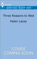Three Reasons to Wed di Helen Lacey edito da Harlequin