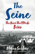 The Seine di Elaine Sciolino edito da Norton & Company