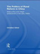 The Politics of Rural Reform in China di Christian Gobel edito da Taylor & Francis Ltd