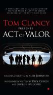 Tom Clancy Presents: Act of Valor di Dick Couch, George Galdorisi edito da BERKLEY MASS MARKET