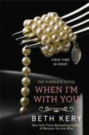 When I'm with You: A Because You Are Mine Novel di Beth Kery edito da BERKLEY BOOKS