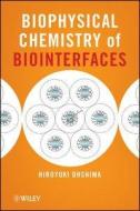 Biophysical Chemistry of Biointerfaces di Hiroyuki Ohshima edito da Wiley-Blackwell