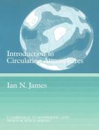 Introduction to Circulating Atmospheres di Ian N. James, I. N. James edito da Cambridge University Press