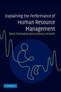 Explaining the Performance of Human Resource Management di Steve Fleetwood, Anthony Hesketh edito da Cambridge University Press