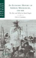 An Economic History of Imperial Madagascar, 1750-1895 di Gwyn Campbell edito da Cambridge University Press