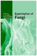 Exploitation of Fungi di G. D. Robson edito da Cambridge University Press