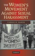 The Women's Movement Against Sexual Harassment di Carrie N. Baker edito da Cambridge University Press