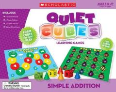 Simple Addition Quiet Cubes Learning Games di Inc. Scholastic edito da Teacher's Friend Publications