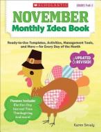 November Monthly Idea Book, Grades PreK-3: Ready-To-Use Templates, Activities, Management Tools, and More-- For Every Da di Karen Sevaly edito da SCHOLASTIC TEACHING RES