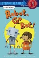 Robot, Go Bot! di Dana Meachen Rau edito da TURTLEBACK BOOKS