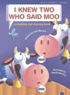 I Knew Two Who Said Moo: A Counting and Rhyming Book di Judi Barrett edito da ALADDIN