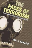 The Faces of Terrorism di Neil J. Smelser edito da Princeton University Press