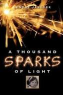 A Thousand Sparks of Light di Lenore Janecek edito da Lja Press