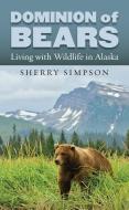 Simpson, S:  Dominion of Bears di Sherry Simpson edito da University Press of Kansas