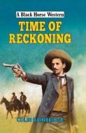Time of Reckoning di Colin Bainbridge edito da The Crowood Press Ltd