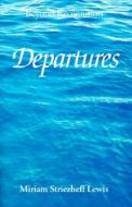 Departures: Beyond Recognition di Miriam Striezheff Lewis edito da Xlibris Corporation