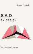 Sad by Design di Geert Lovink edito da Pluto Press