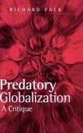 Predatory Globalization di Richard Falk edito da Polity Press